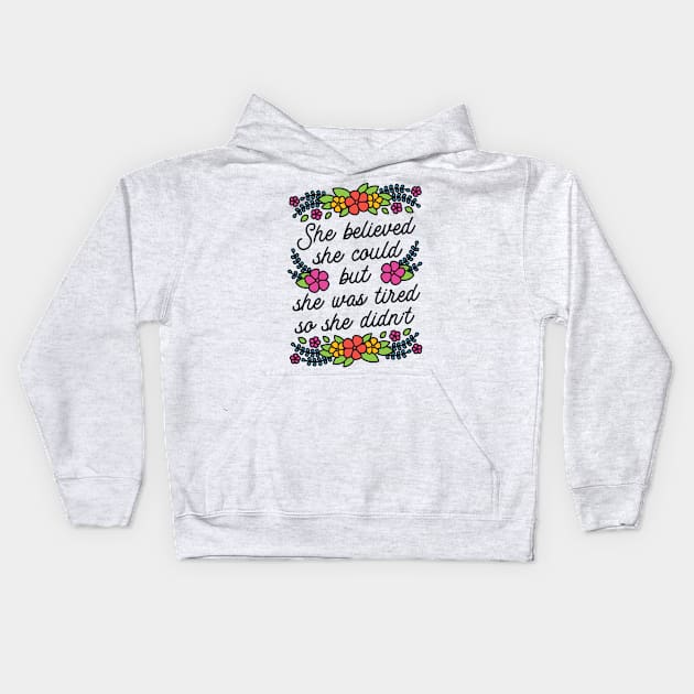 She Believed She Could But She Was Tired so She Didn't Kids Hoodie by redbarron